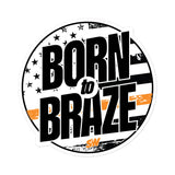 Born to Braze Sticker