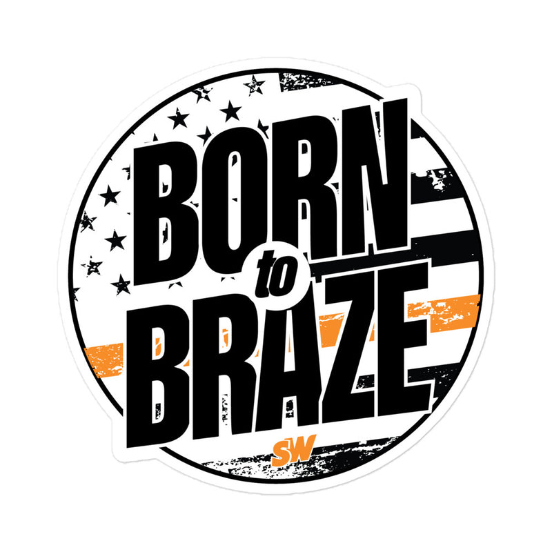 Born to Braze Sticker